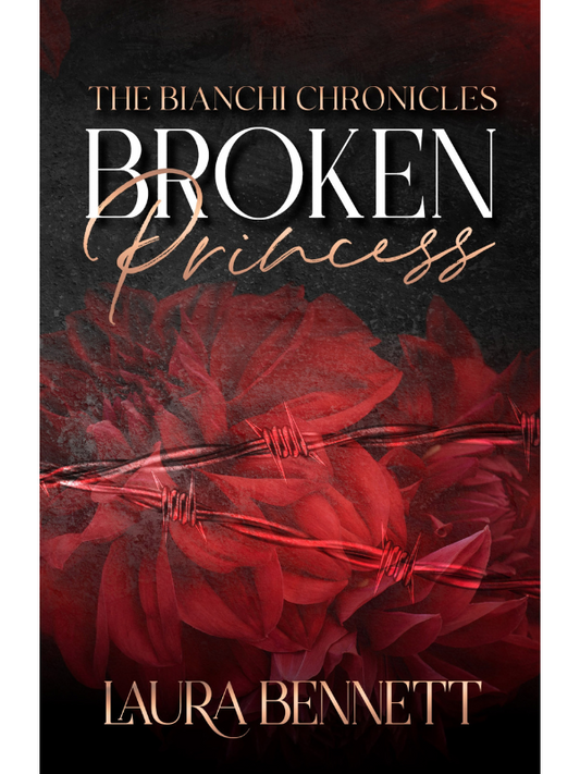 Broken Princess (The Bianchi Chronicles #1) | A Dark Why Choose Mafia Romance | Laura Bennett