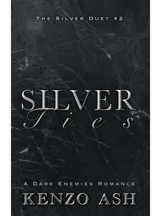 Silver Ties (The Silver Duet #2) | A Mafia Romance | Kenzo Ash