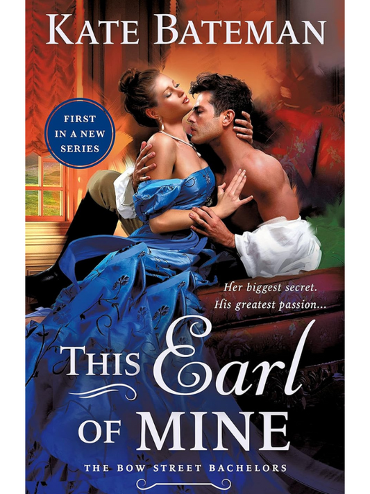 This Earl of Mine (Bow Street Bachelors #1) | A Historical Marriage of Convenience Romance | Kate Bateman