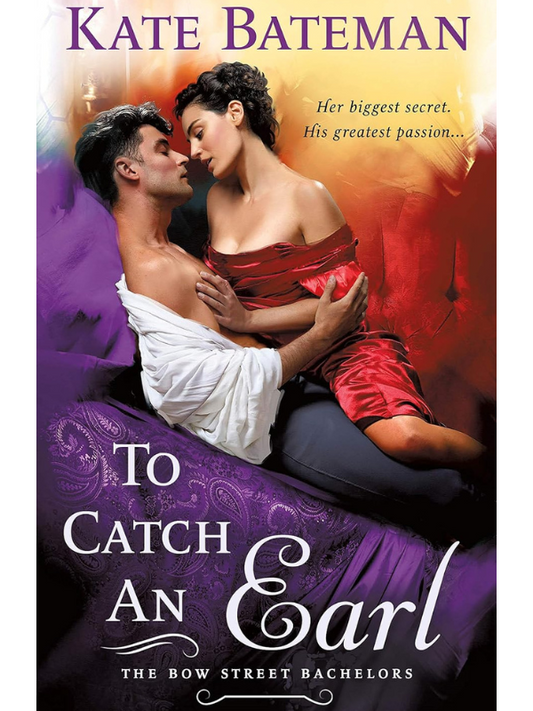 To Catch an Earl (Bow Street Bachelors #2) | A Historical Marriage of Convenience Romance | Kate Bateman