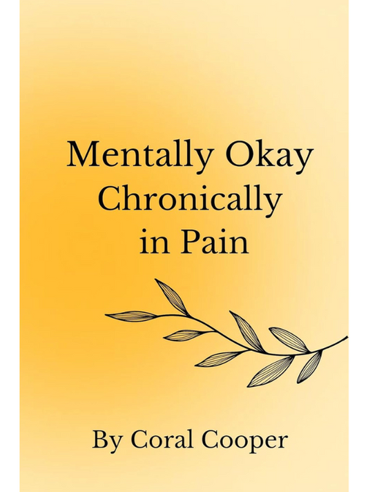 Mentally Okay Chronically in Pain | A Chronic Illness Rep Novel | Coral Cooper