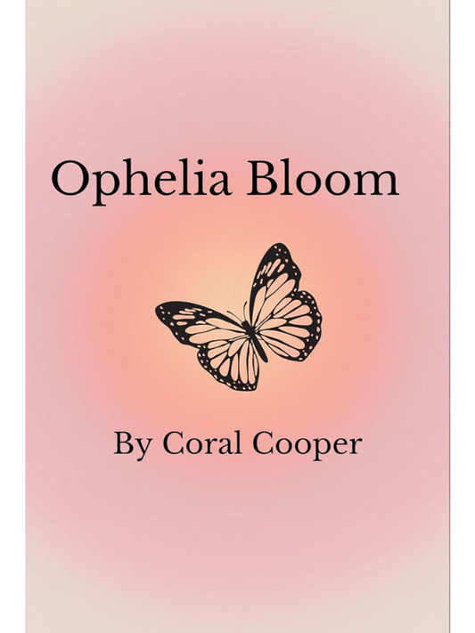 Ophelia Bloom (Love Lia xox Duology #2) | A Heart-breaking Novel | Coral Cooper