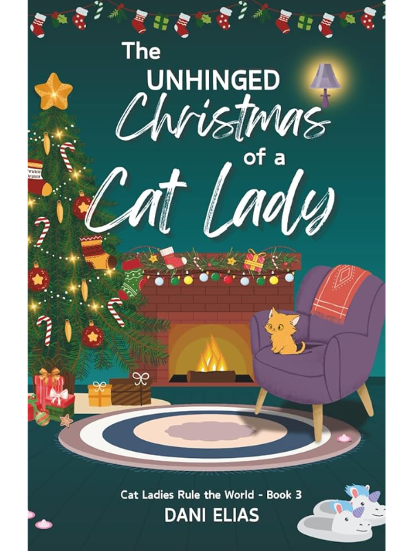 The Unhinged Christmas of a Cat Lady (Cat Ladies Rule The World #3) | Dani Elias