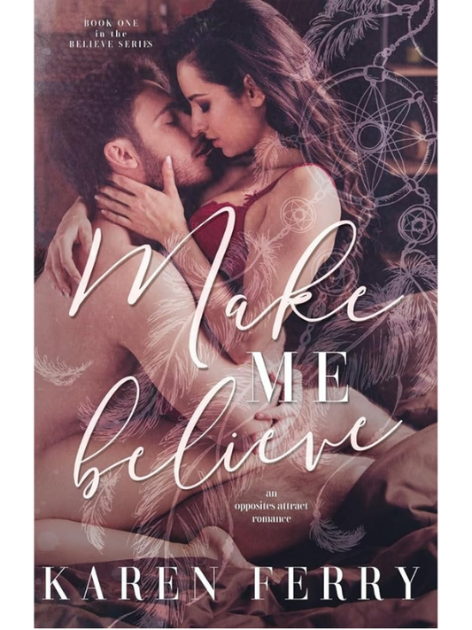 Make Me Believe (Believe #1) | Karen ferry