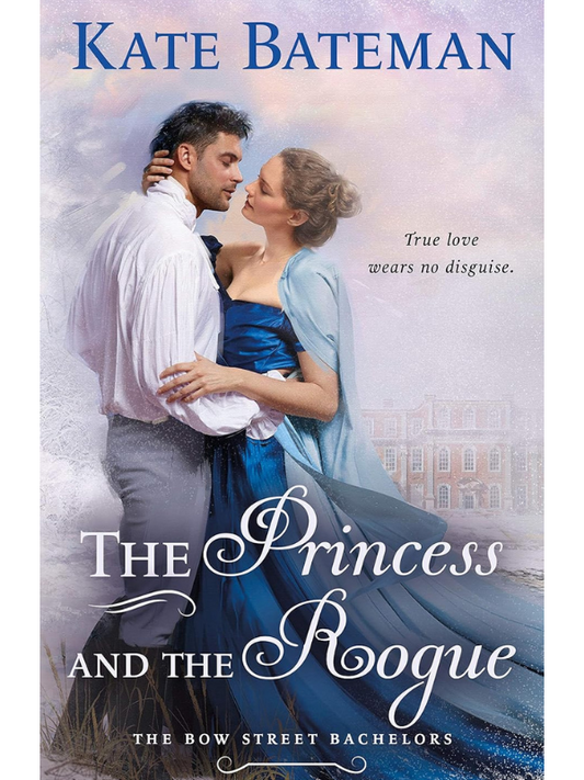 The Princess and the Rogue (Bow Street Bachelors #3) | An Enemies to Lovers Historical Romance | Kate Bateman