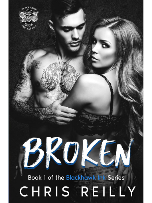 Broken (Blackhawk Ink #1) | A Bad Boy Romance | Chris Reilly