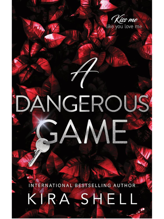 A Dangerous Game (Kiss Me Like You Love Me #2) | Kira Shell