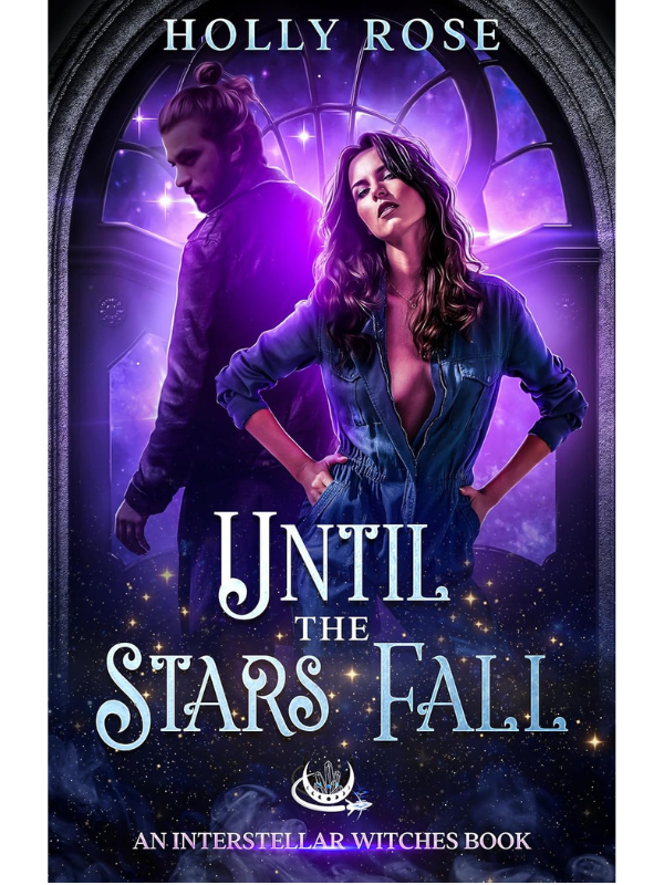 Until the Stars Fall (Interstellar Witches #1) | Holly Rose