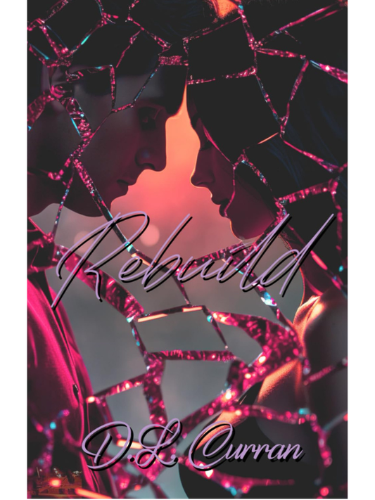 Rebuild (Love and Beyond #1) | D.L Curran