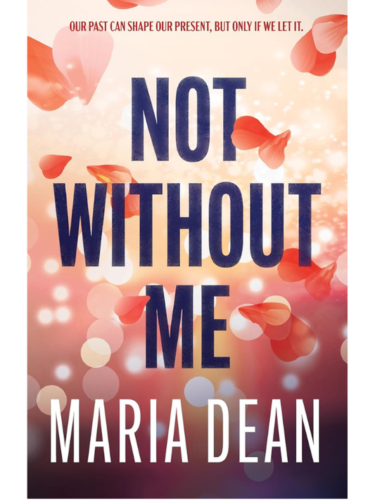 Not Without Me | Maria Dean