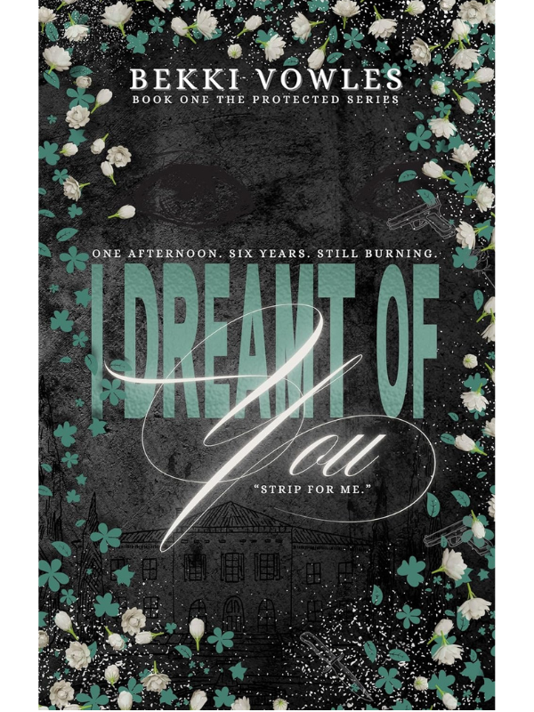 I Dreamt Of You (The Protected Series #1) | Bekki Vowles