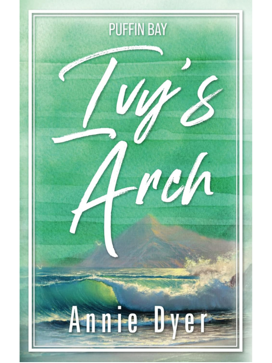 Ivy's Arch (Puffin Bay #6) | Annie Dyer