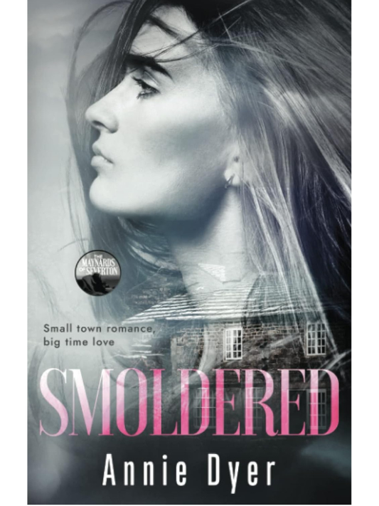 Smoldered (Maynards of Severton #3) | Annie Dyer