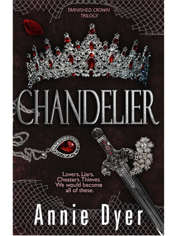 Chandelier (Tarnished Crowns Trilogy #1) | Annie Dyer
