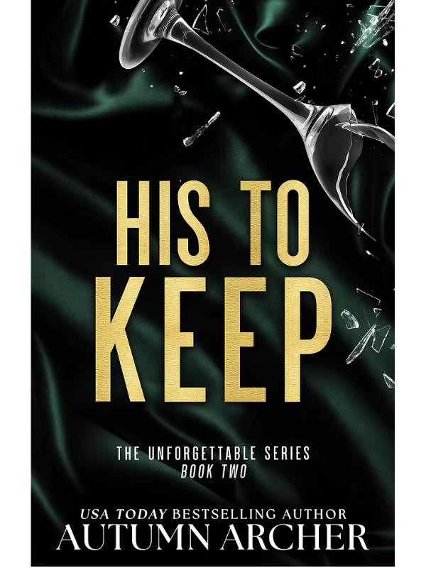 His to Keep: Discreet Cover Edition (The Unforgettable Series #2) | Autumn Archer
