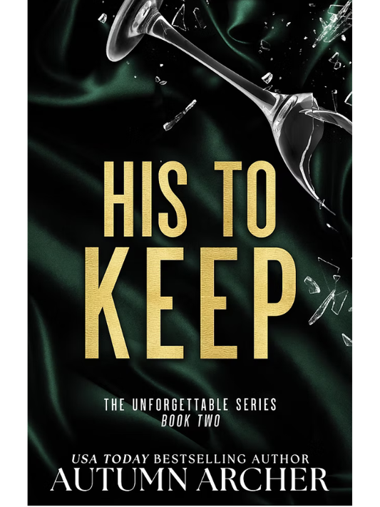 His to Keep: Discreet Cover Edition (The Unforgettable Series #2) | Autumn Archer