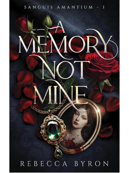 A Memory Not Mine (Sanguis Amantium #1) | Rebecca Byron