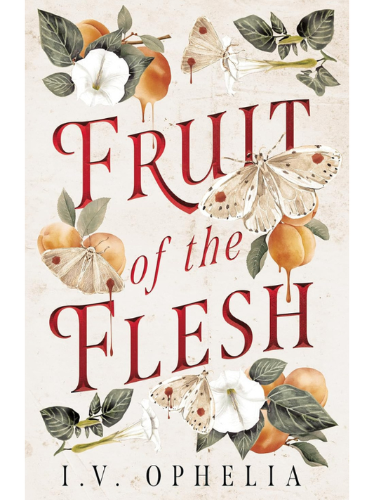 Fruit of the Flesh | I. V. Ophelia