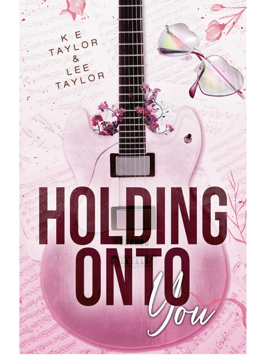Holding Onto You (Burnt Ashes Series #2) | K E Taylor and Lee Taylor