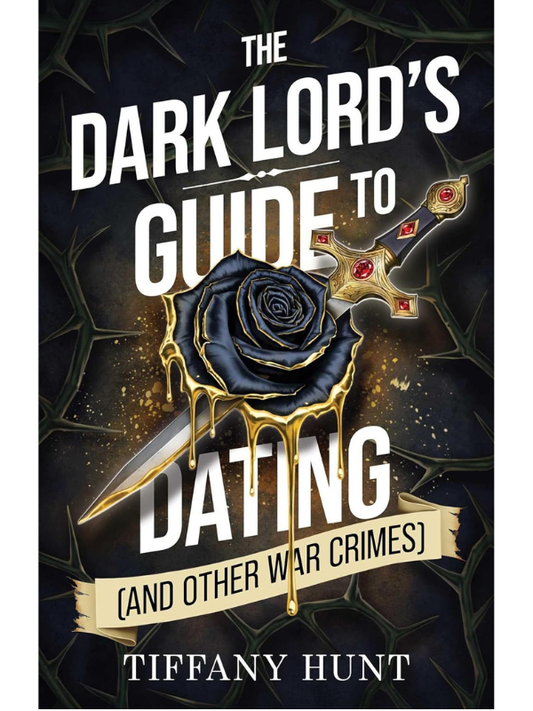 The Dark Lord's Guide to Dating (and Other War Crimes) | Tiffany Hunt